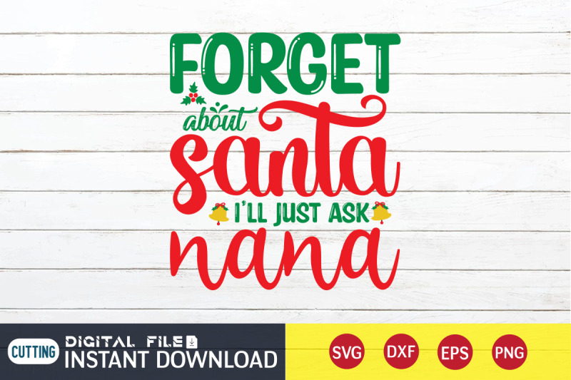 fotget-about-santa-i-039-ll-ask-nana-svg