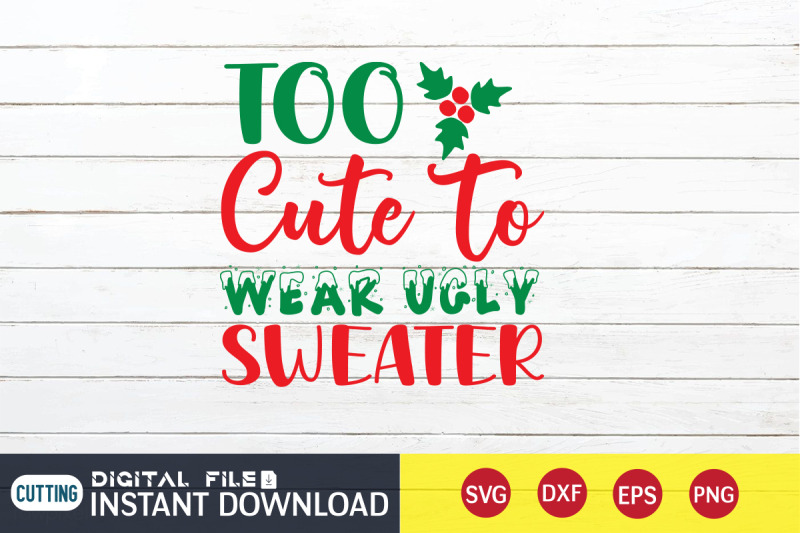 too-cute-to-wear-ugly-sweater-svg