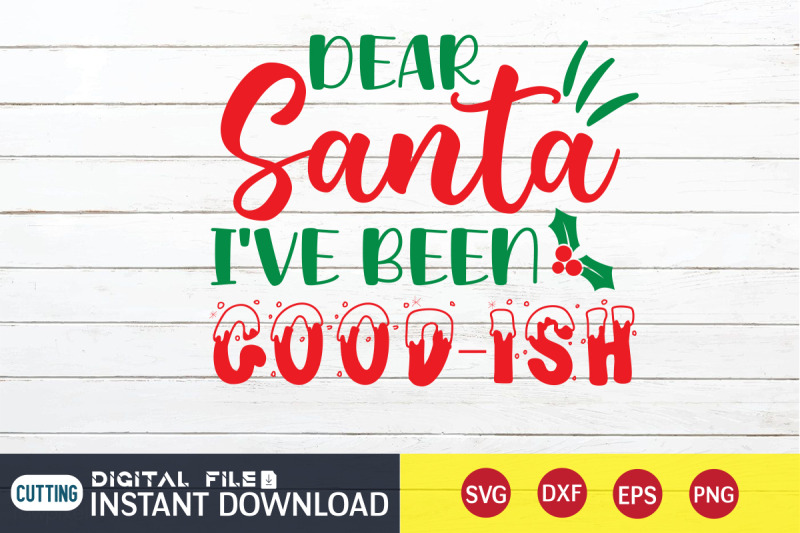 dear-santa-i-039-ve-been-good-ish-svg