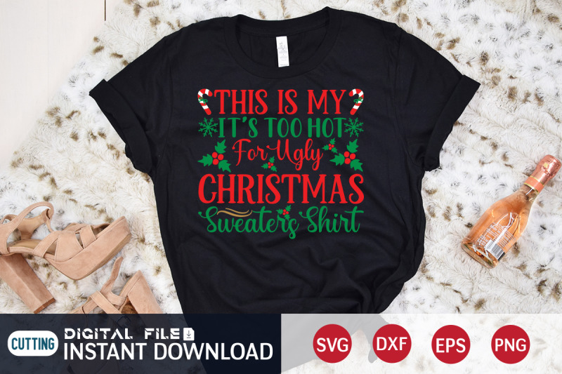 this-is-my-it-039-s-too-hot-for-ugly-christmas-sweaters-shirt-svg