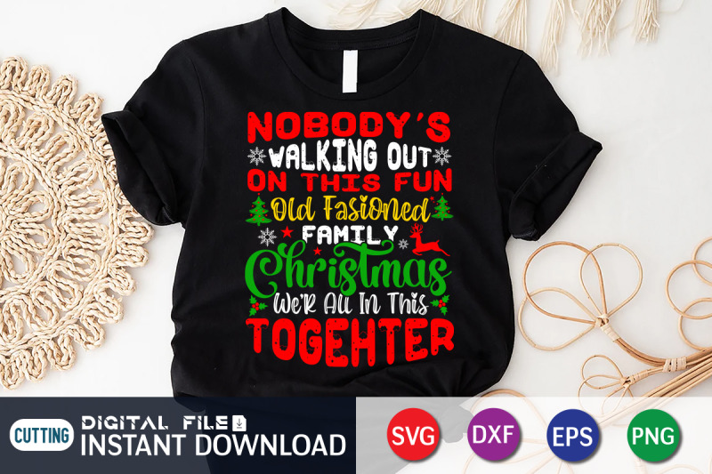 nobody-039-s-walking-out-on-this-fun-old-fashioned-family-christmas-svg