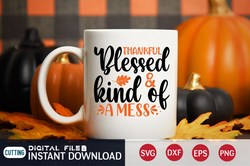 thankful-blessed-amp-kind-of-a-mess-svg