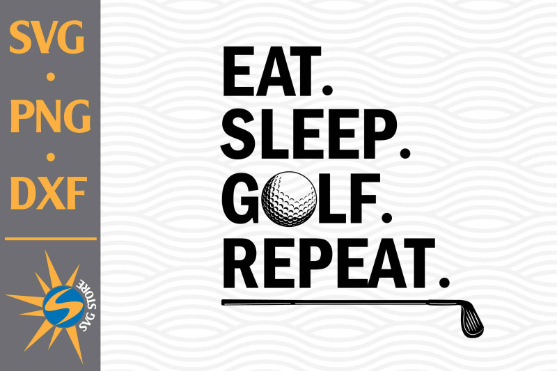 eat-sleep-golf-svg-png-dxf-digital-files-include