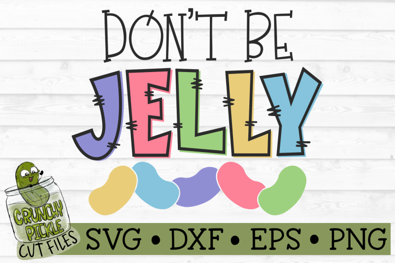 don-039-t-be-jelly-jellybeans-svg-file