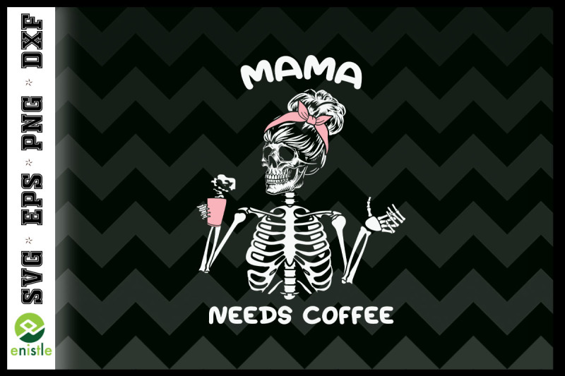 mama-needs-coffee-skeleton-mom