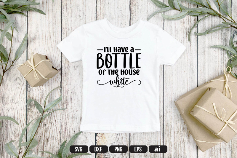 i-039-ll-have-a-bottle-of-the-house-white-svg