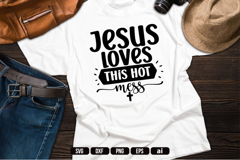 jesus-loves-this-hot-mess-svg