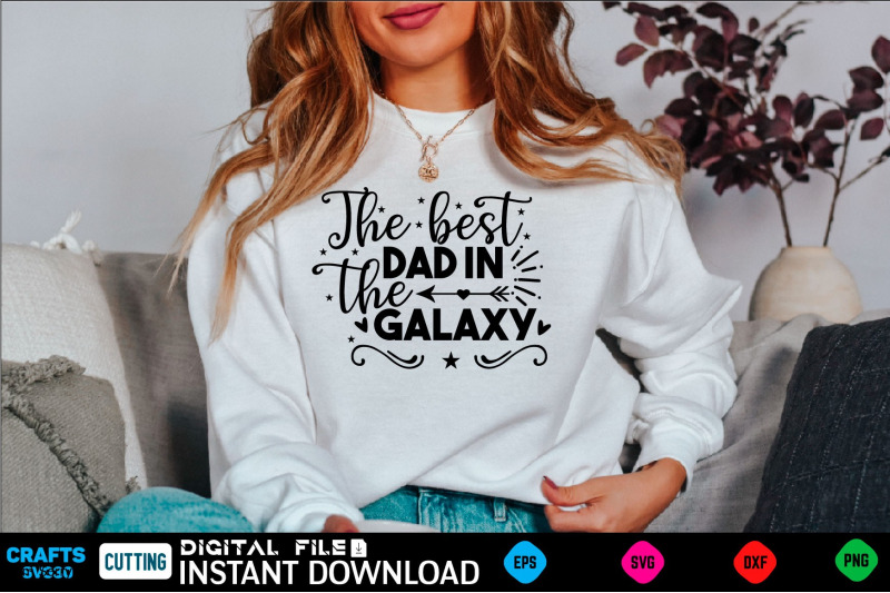 the-best-dad-in-the-galaxy-fathers-svg-fathers-shirt-fathers-funny