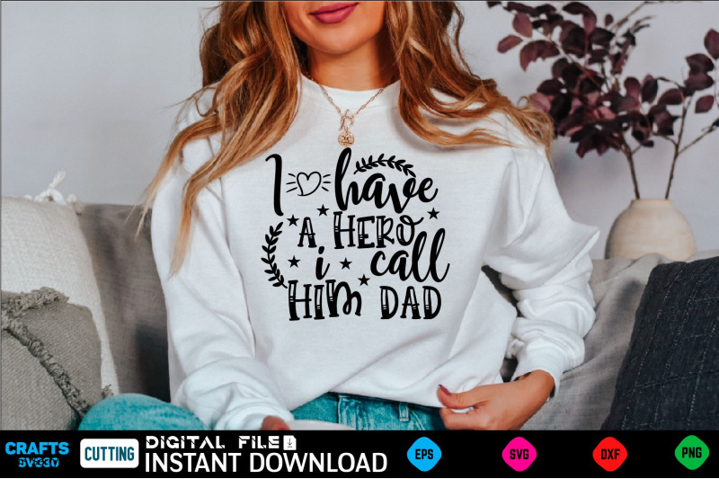 i-have-a-hero-i-call-him-dad-fathers-svg-fathers-shirt-fathers-funny