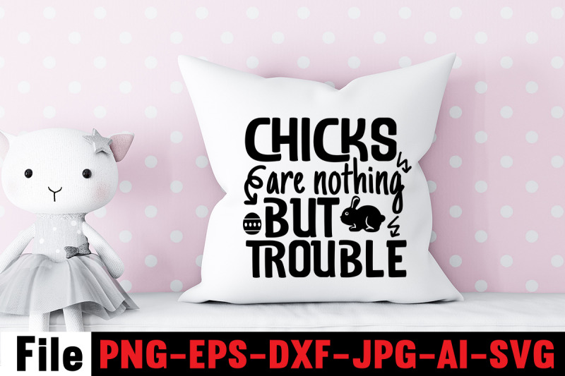 chicks-are-nothing-but-trouble-svg-cut-file