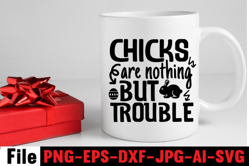 chicks-are-nothing-but-trouble-svg-cut-file