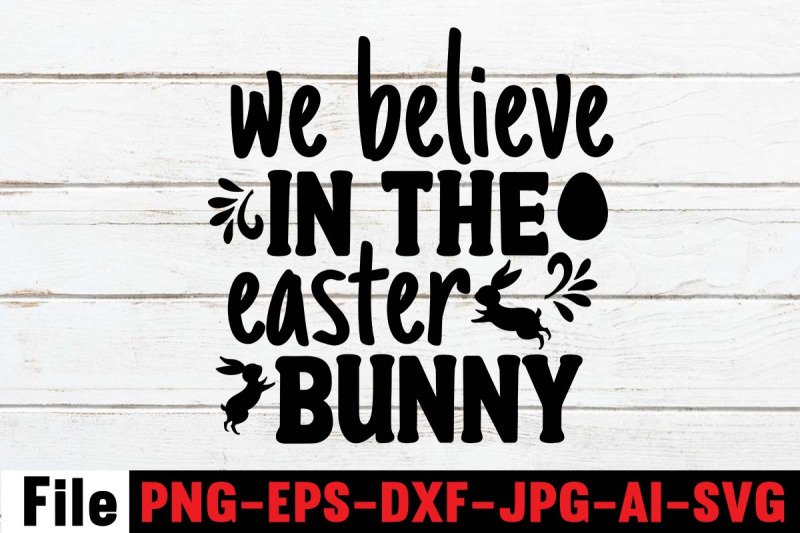 we-believe-in-the-easter-bunny-svg-cut-file