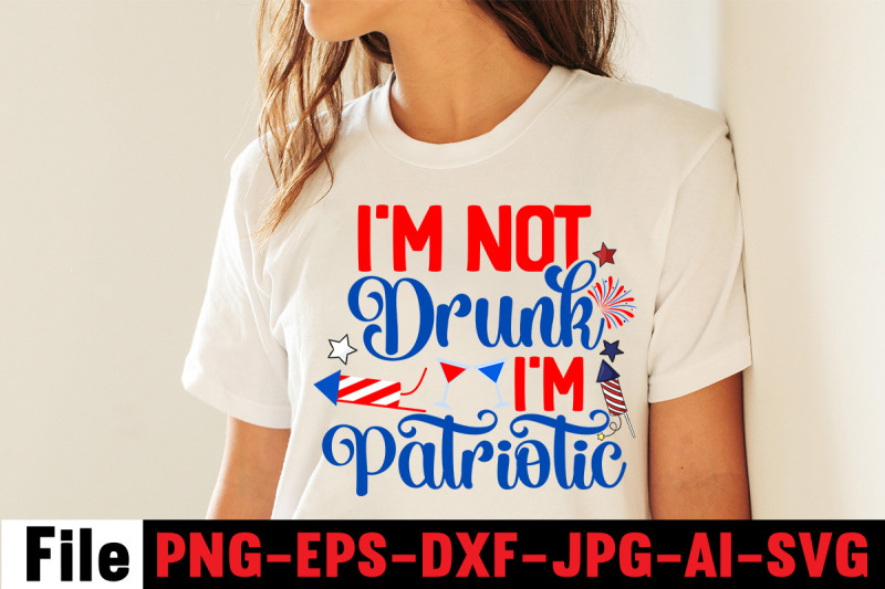 i-039-m-not-drunk-i-039-m-patriotic-svg-cut-file-4th-of-july-mega-svg-bundle