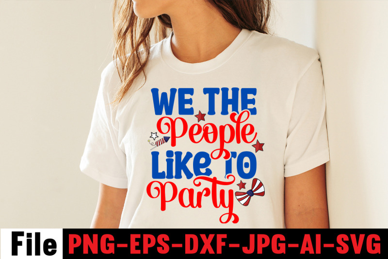 we-the-people-like-to-party-svg-cut-file-4th-of-july-mega-svg-bundle