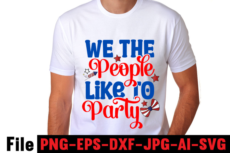 we-the-people-like-to-party-svg-cut-file-4th-of-july-mega-svg-bundle