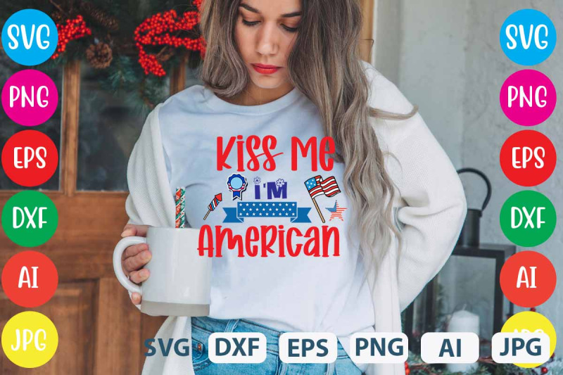 kiss-me-i-039-m-american-svg-cut-file-4th-july-designs-4th-of-july-design