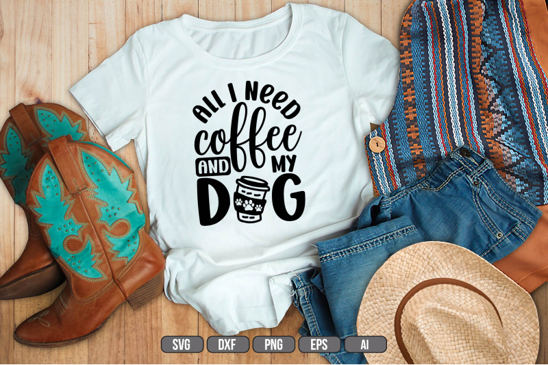 all-i-need-coffee-and-my-dog-svg