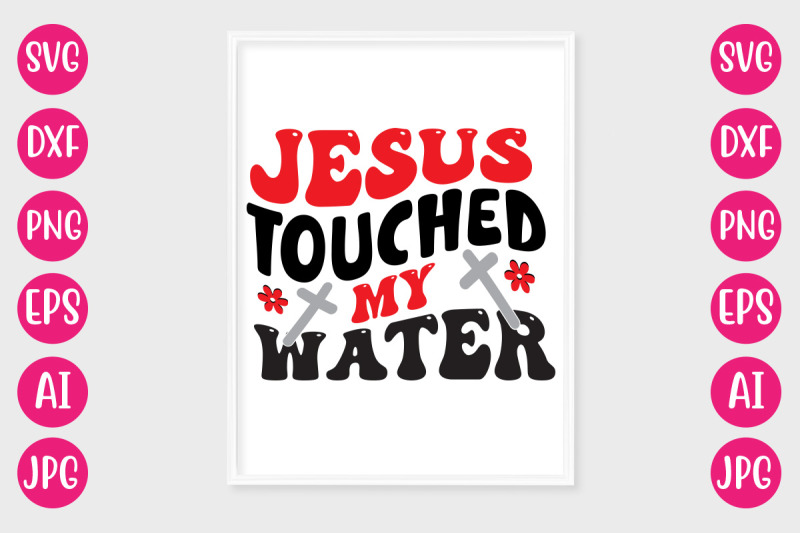 jesus-touched-my-water-retro-design