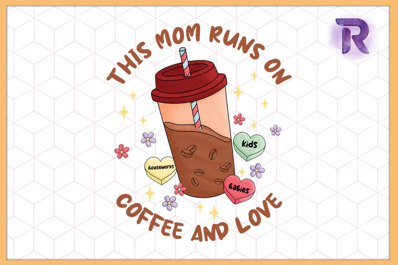 this-mom-runs-on-coffee-and-love