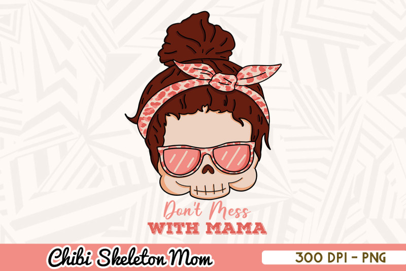 chibi-skeleton-mom-don-039-t-mess-with-mama