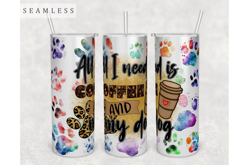 all-i-need-is-coffee-and-my-dog-tumbler-wrap-dog-lover-tumbler-png