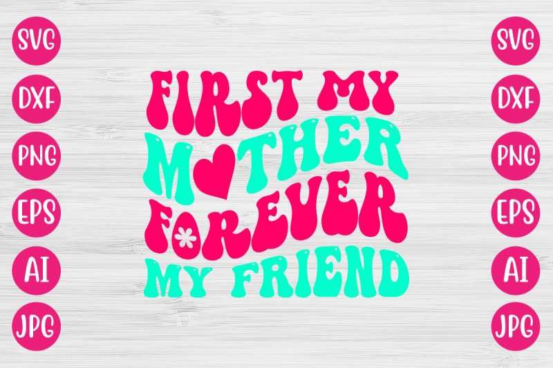 first-my-mother-forever-my-friend-retro-design