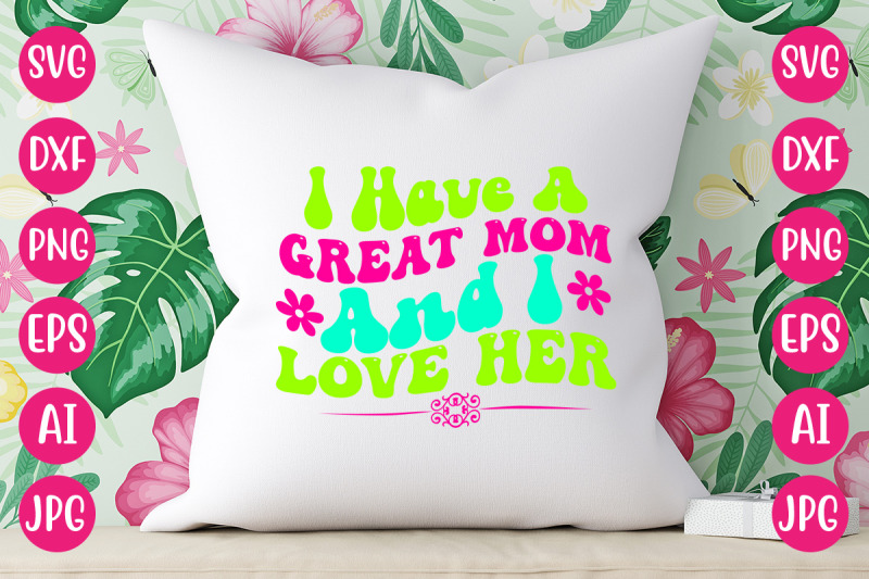 i-have-a-great-mom-and-i-love-her-retro-design