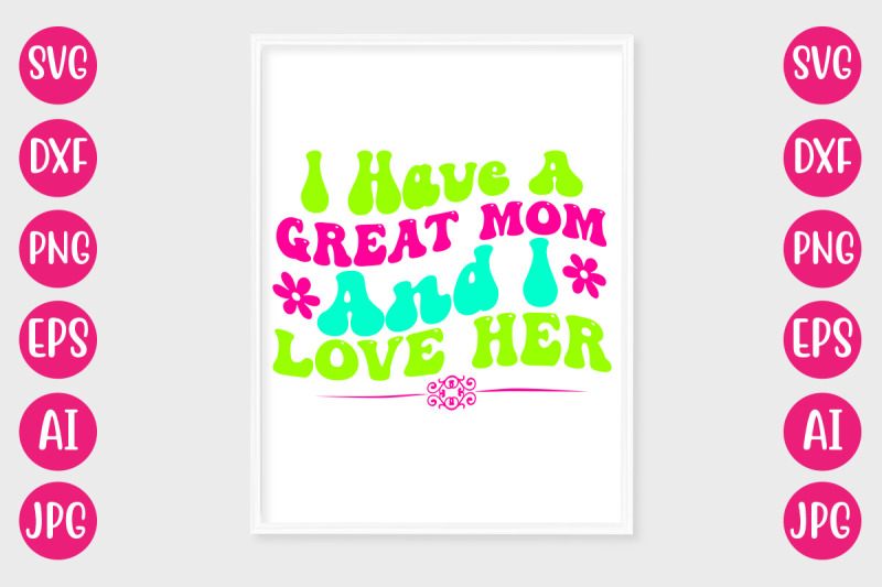 i-have-a-great-mom-and-i-love-her-retro-design