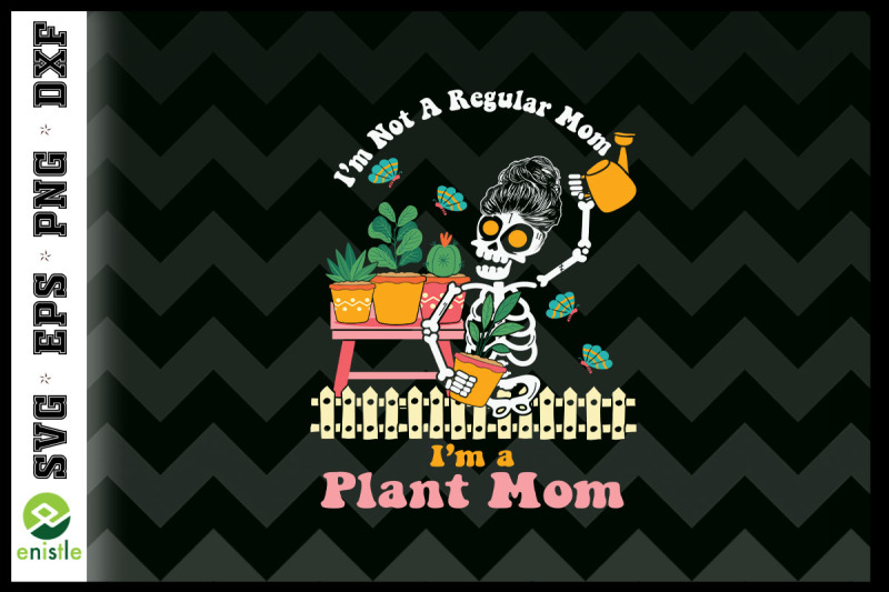 i-039-m-not-a-regular-mom-plant-mom