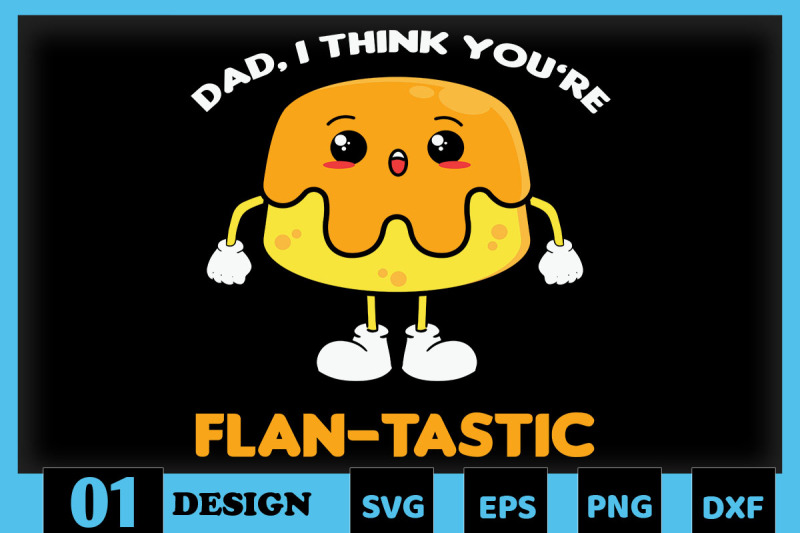 dad-i-think-you-039-re-flan-tastic