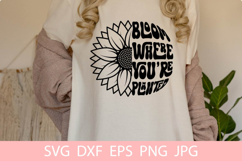 bloom-where-you-are-planted-svg-sunflower-svg