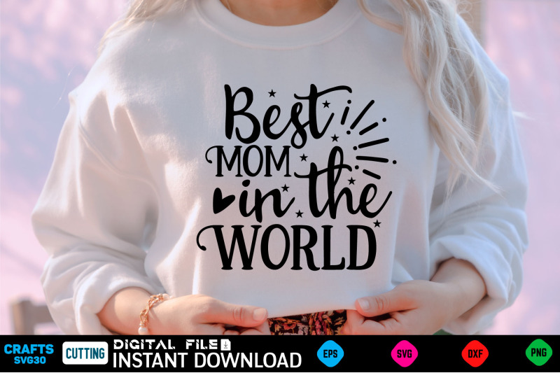 best-mom-in-the-world-mothers-day-svg-mothers-shirt-mothers-funny