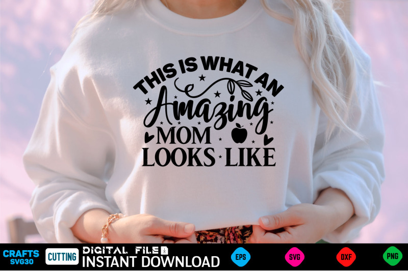 this-is-what-an-amazing-mom-looks-like-mothers-day-svg-mothers-shir