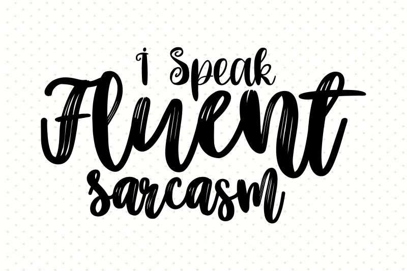 i-speak-fluent-sarcasm