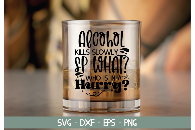 alcohol-kills-slowly-sp-what-who-is-in-a-hurry