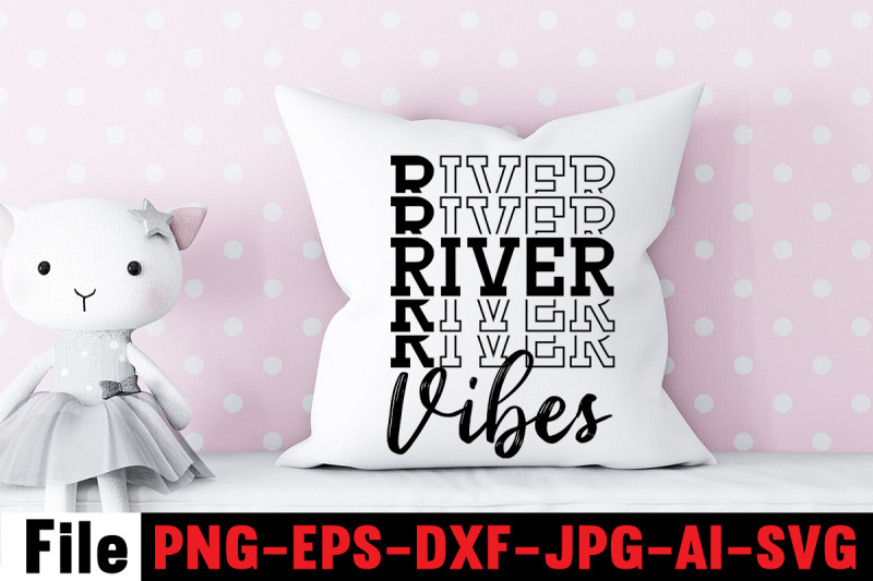 river-svg-bundle-river-svg-cut-file-river-life-svg-river-junkie-svg