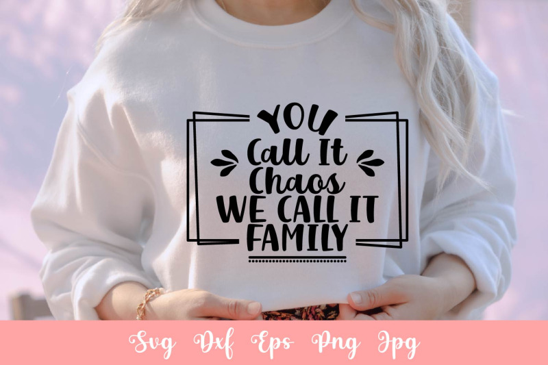 you-call-it-chaos-we-call-it-family-svg-file