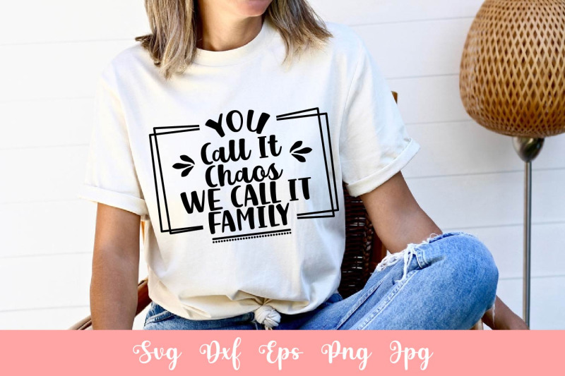 you-call-it-chaos-we-call-it-family-svg-file
