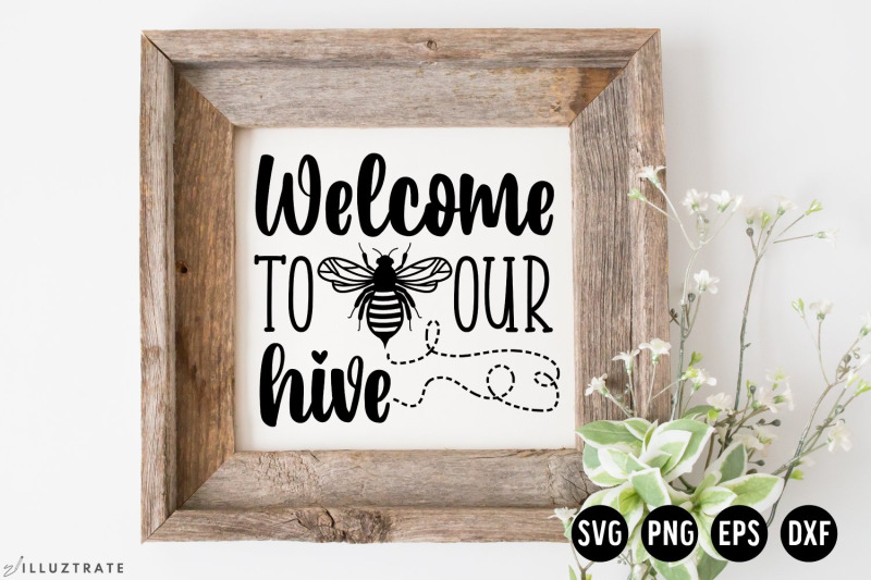 welcome-to-our-hive-svg-cut-file-bee-quote-svg