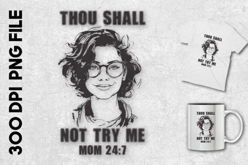 thou-shall-not-try-me-mom-24-7