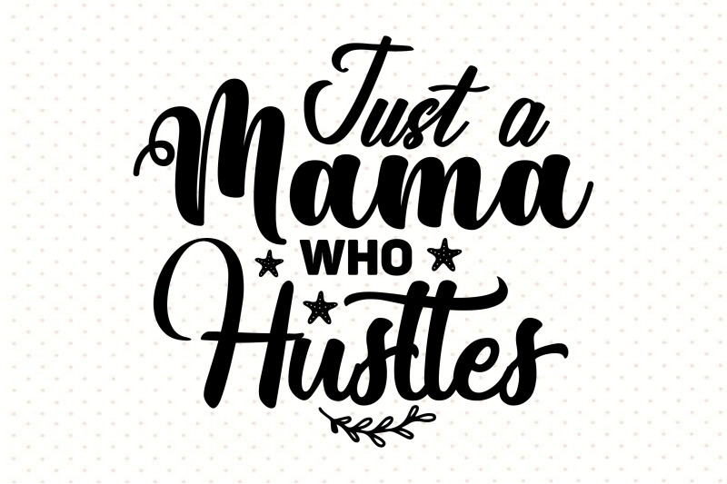 just-a-mama-who-hustles