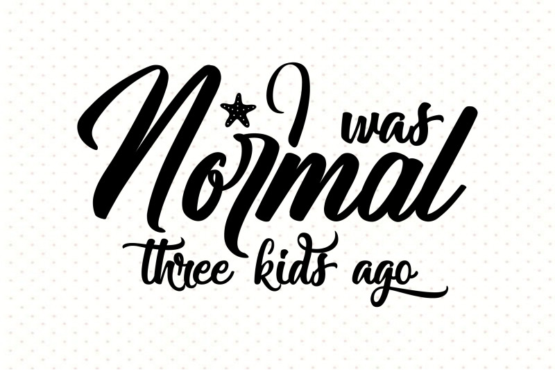 i-was-normal-three-kids-ago