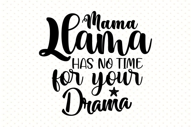 mama-llama-has-no-time-for-your-drama