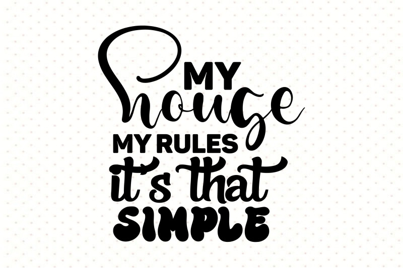 my-house-my-rules-its-that-simple