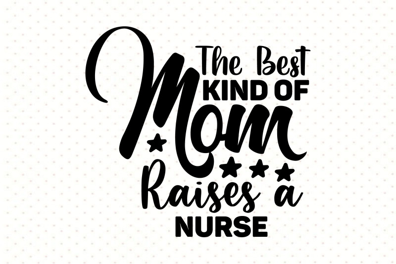 the-best-kind-of-mom-raises-a-nurse