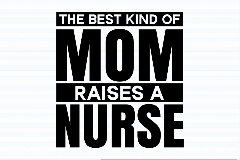 the-best-kind-of-mom-raises-a-nurse-svg