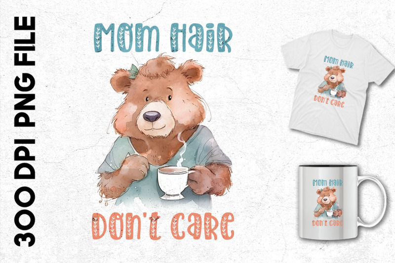 mom-hair-don-039-t-care-mama-bear