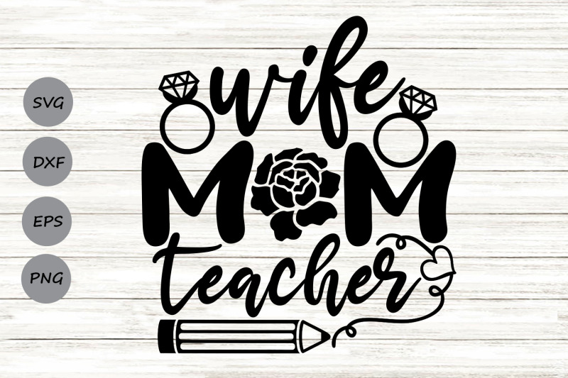 wife-mom-teacher-svg-mother-039-s-day-svg-teacher-mom-svg-mom-life-svg