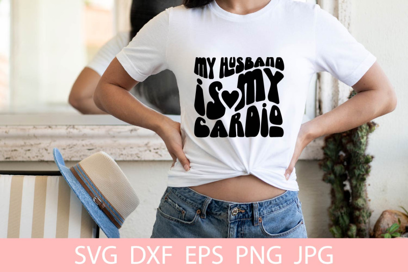 my-husband-is-my-cardio-funny-workout-svg-file