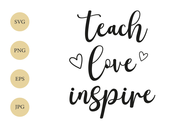 teach-love-inspire-svg-motivational-quote-svg-saying-svg